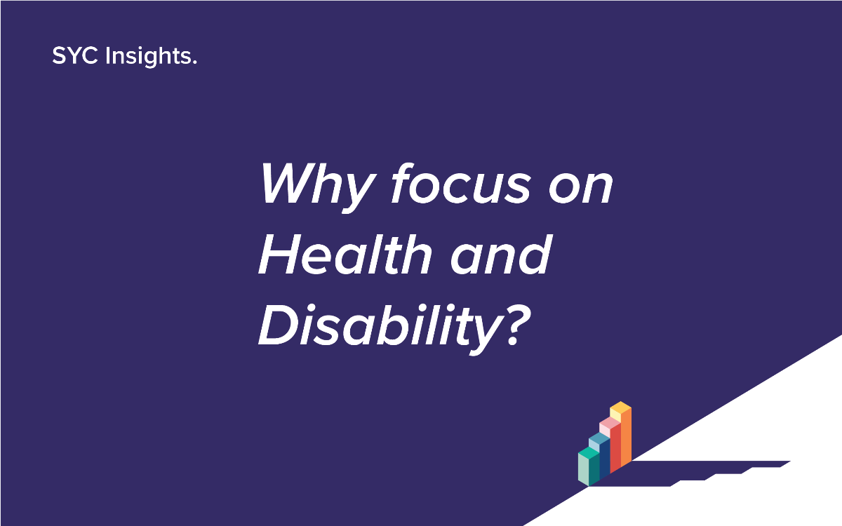Why focus on Health and Disability?