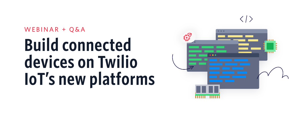Build Connected Devices on Twilio IoT's New Platforms
