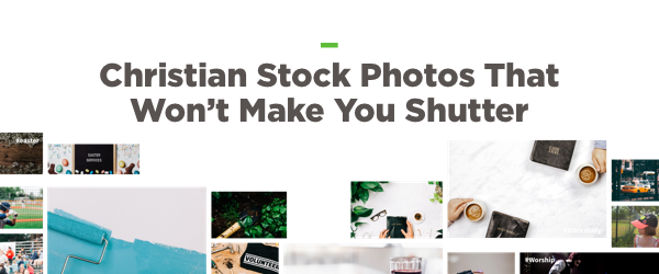 Christian Stock Photos That Won''t Make You Shutter
