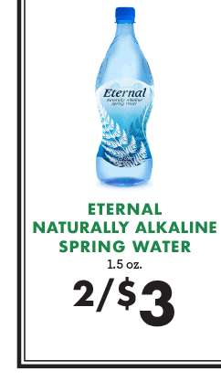 Eternal Naturally Alkaline Spring Water - 1.5 oz. - 2 for $3