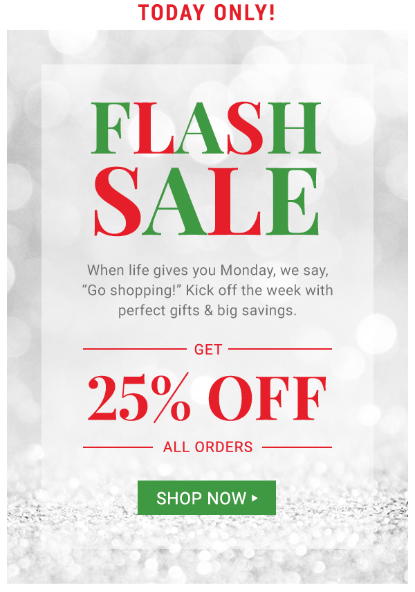 Today Only! Flash Sale. Get 25% off all orders.