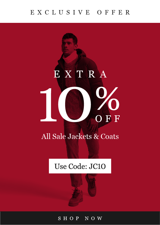 EMAIL EXCLUSIVE
EXTRA 10% OFF
All Sale Jackets & Coats
Use Code: JC10
SHOP NOW