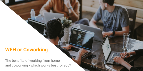 The benefits of working from home and coworking - which works best for you