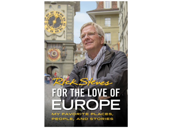 For the Love of Europe by Rick Steves