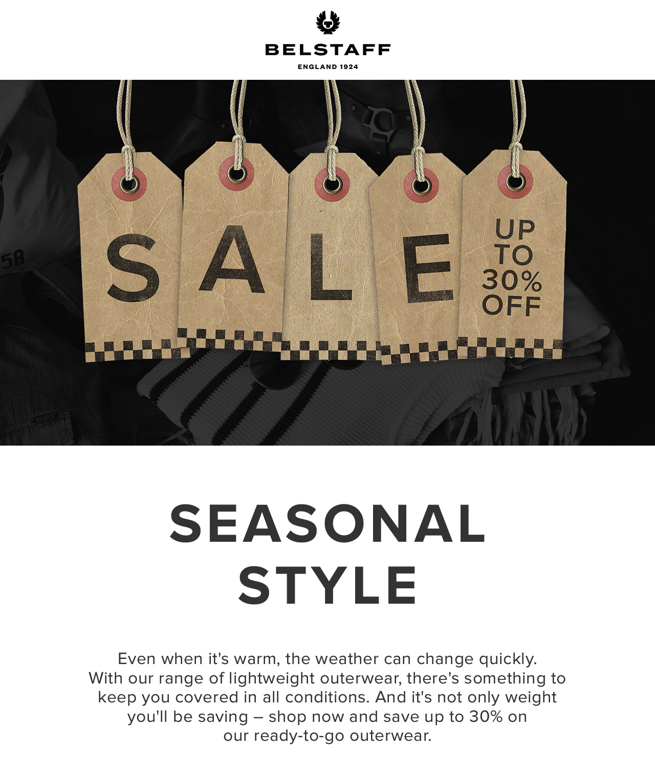 Receive up to 30% off seasonal styles, including outerwear, clothing and accessories. 