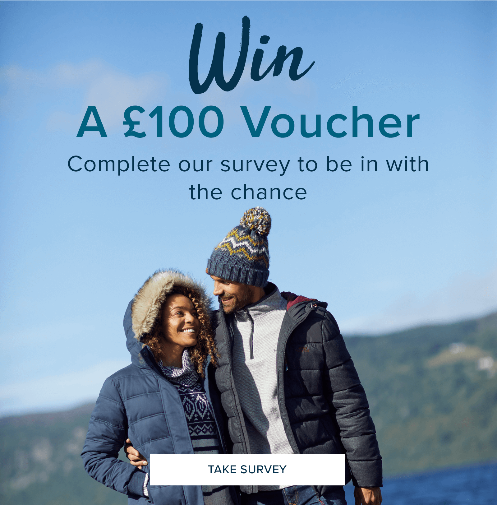 Win a £100 Voucher - Click to take our survey