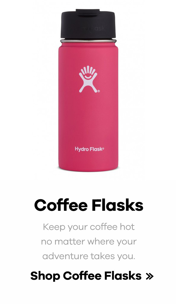 Coffee Flasks | Keep your coffee hot no matter where your adventure takes you. | Shop Coffee Flasks >>