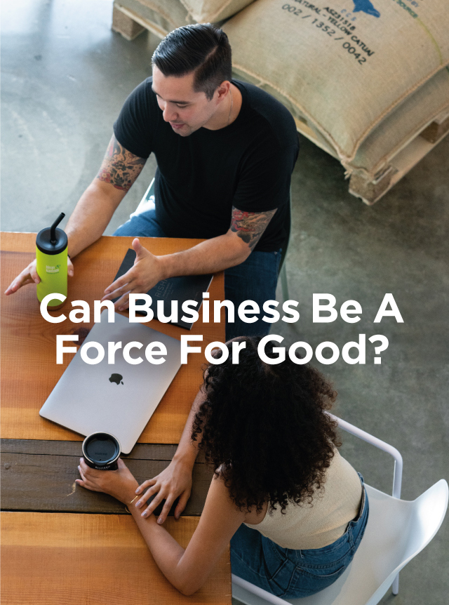 Can business be a force for good?
