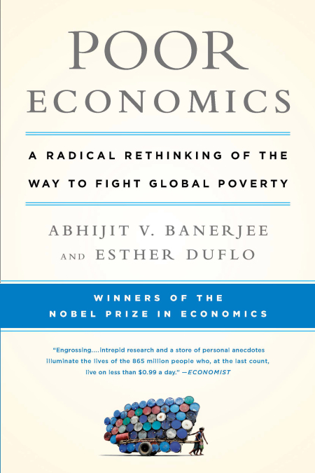 Poor Economics by Abhijit V. Banerjee and Esther Duflo