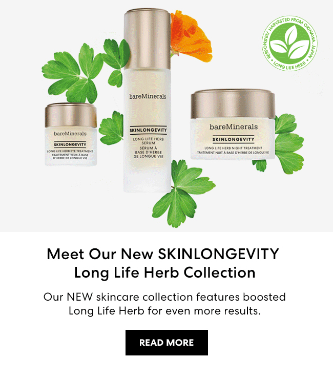 Meet Our New SKINLONGEVITY Long Life Herb Collection - Our NEW skincare collection features boosted Long Life Herb for even more results. Read More