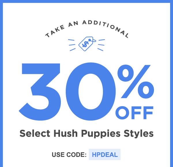 Take An Additional 30% Off Select Hush Puppies Styles -  Use Code: HPDEAL