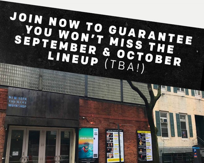 JOIN NOW to guarantee you won't miss the September & October lineup (TBA!)