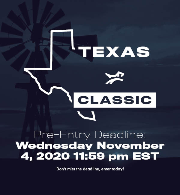 Texas Classic. Pre-Entry Deadline: Wednesday November 4, 2020 11:59 pm EST