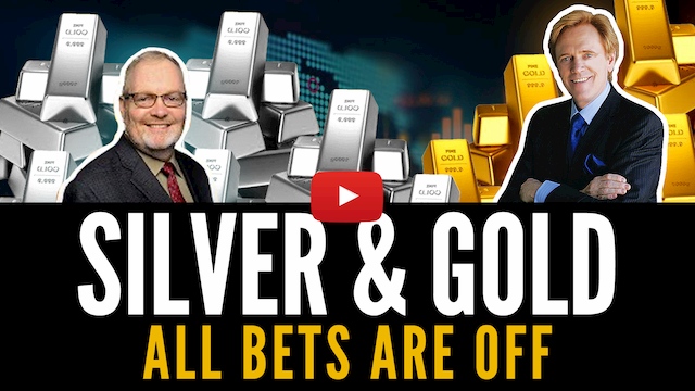 Silver & Gold : ALL BETS ARE OFF
