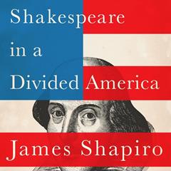‘Shakespeare in a Divided America’: James Shapiro & Sarah Churchwell