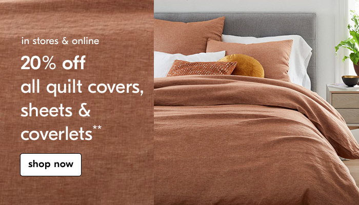 20% OFF ALL QUILT COVERS, SHEETS & COVERLETS