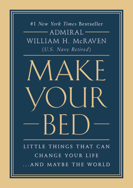 Make Your Bed by Admiral William H. McRaven