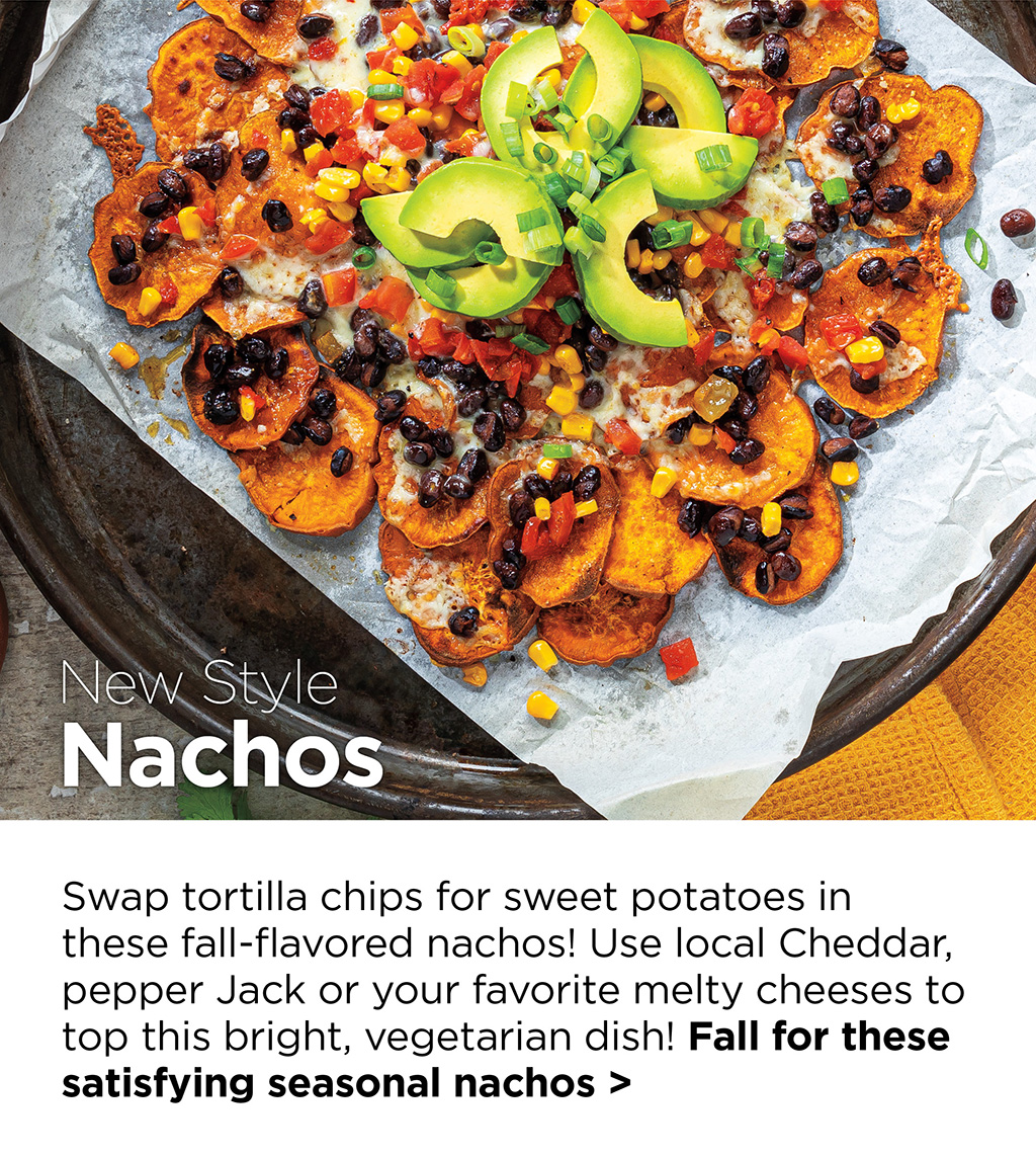 New Style Nachos - Swap tortilla chips for sweet potatoes in these fall-flavored nachos! Use local Cheddar, pepper Jack or your favorite melty cheeses to top this bright, vegetarian dish! Fall for these satisfying seasonal nachos >