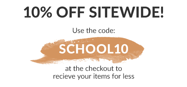 10% off sitewide! Use the code SCHOOL10 at the checkout to receive your items for less.