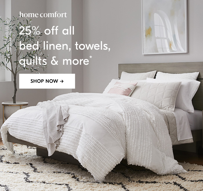 25% off all bed linen, towels, quilts & more