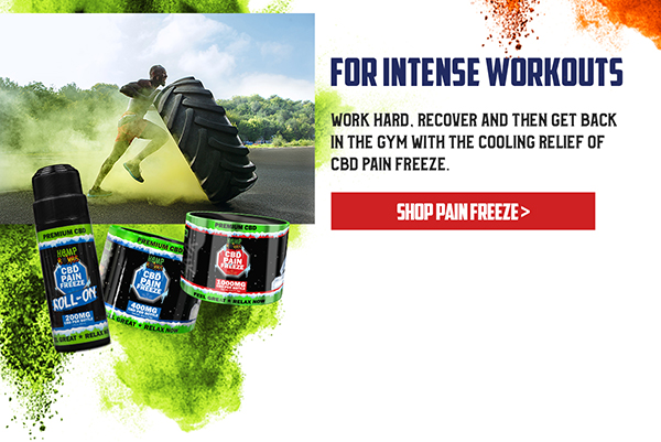 For Intense Workouts Work hard, recover and then get back in the gym with the cooling relief of CBD Pain Freeze. <SHOP PAIN FREEZE button>