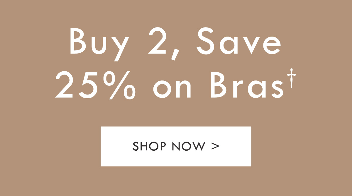 Buy 2, s a v e 25% on Bras. Shop Now