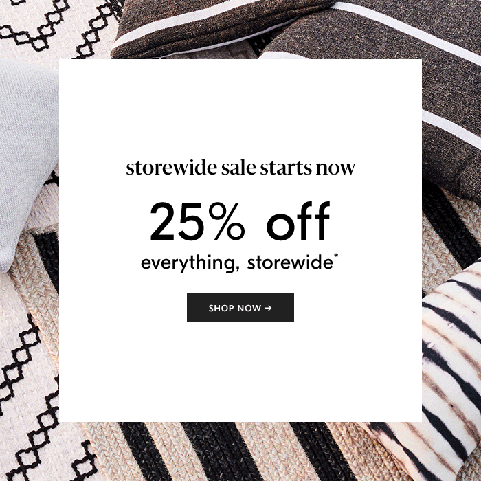 25% off everything, storewide. shop now