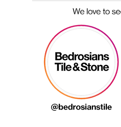 Tag Us and Follow @bedrosianstile on Instagram