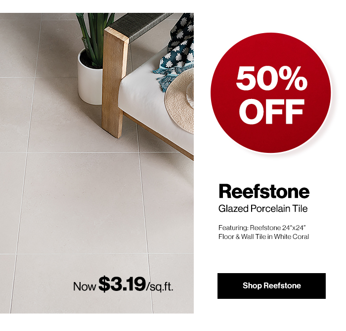 50% Off Reefstone Glazed Porcelain Tile. Shop Reefstone Now.