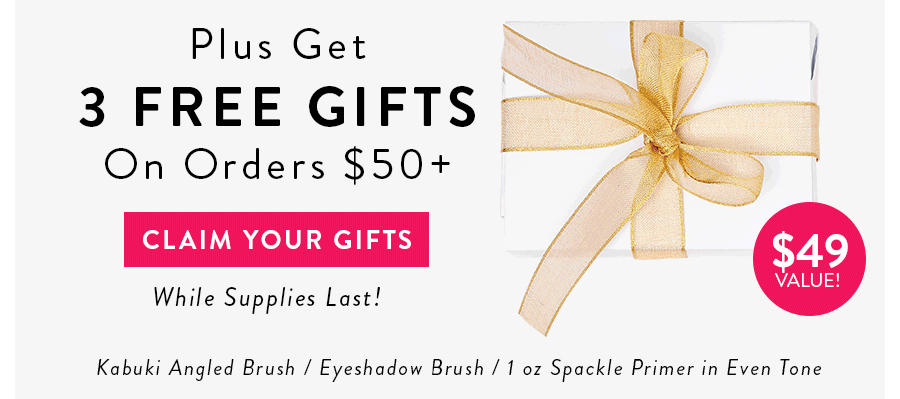 3 FREE GIFTS ON ORDERS $50+