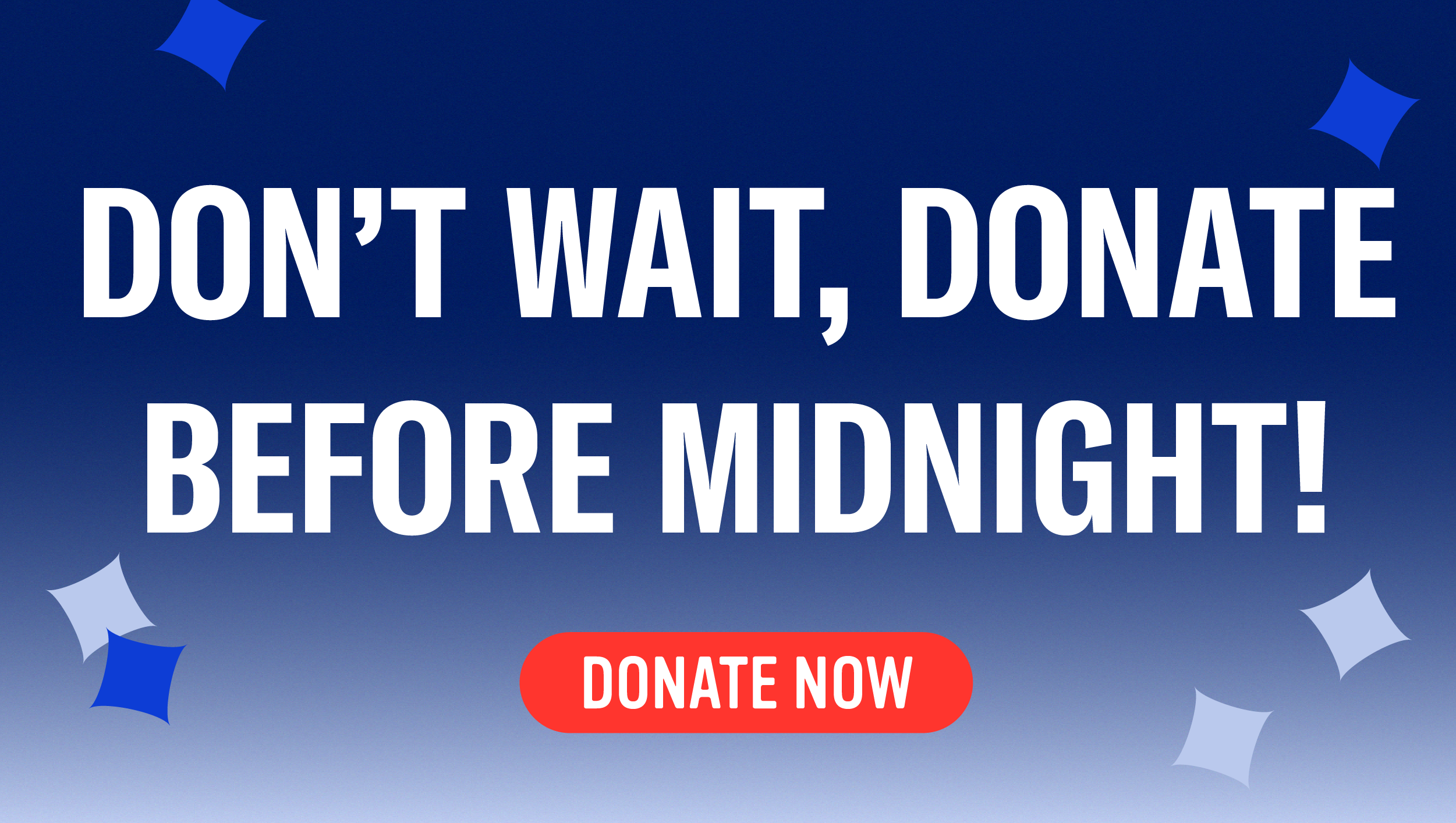 Don't wait, donate before midnight.