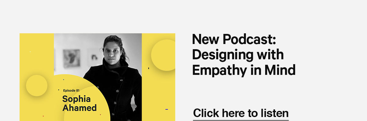 Tune into our newest podcast episode with designer Sophia Ahamed.