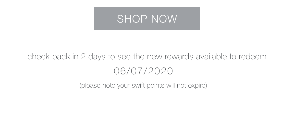 shop now to redeem your rewards and check back in 9 days to see the new rewards available to redeem 5.11.2020