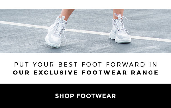 Put your best foot forward in our exclusive footwear range. Shop footwear