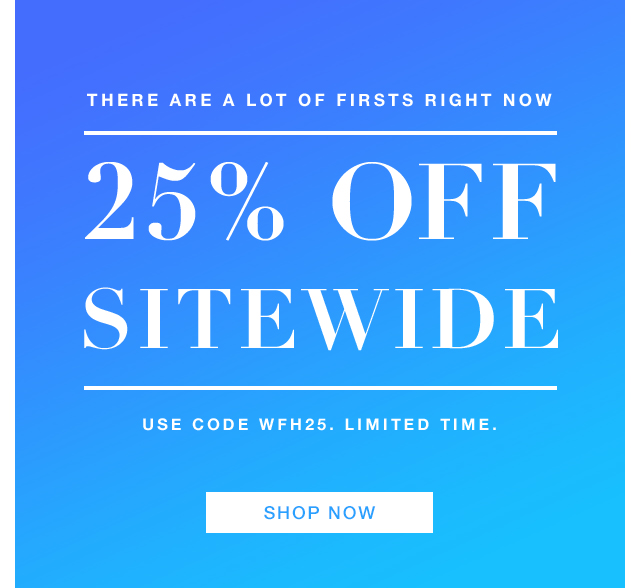 25% off sitewide with code WFH25, limited time