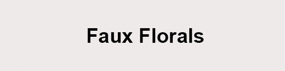 Faux Florals