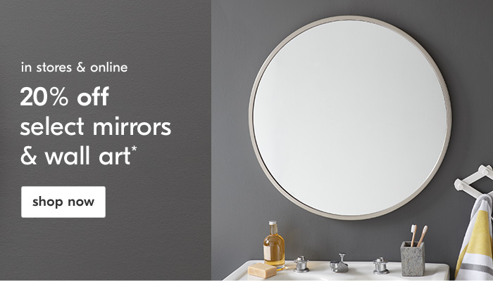 20% offselect mirrors& wall art*