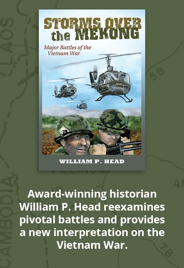 Storms Over the Mekong Award-winning historian William P. Head reexamnies pivotal battles and prvides a new history of the Vietnam War 