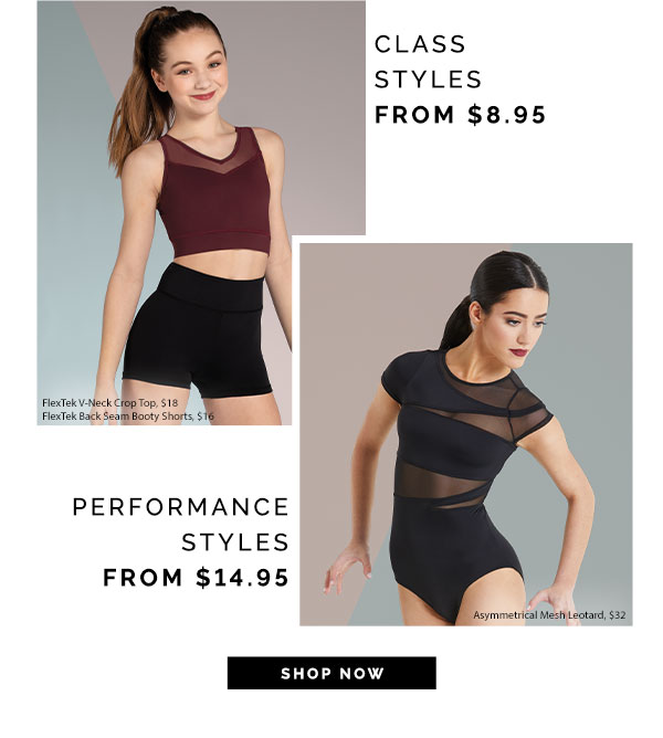 class styles from $8.95. performance styles from $14.95. shop now