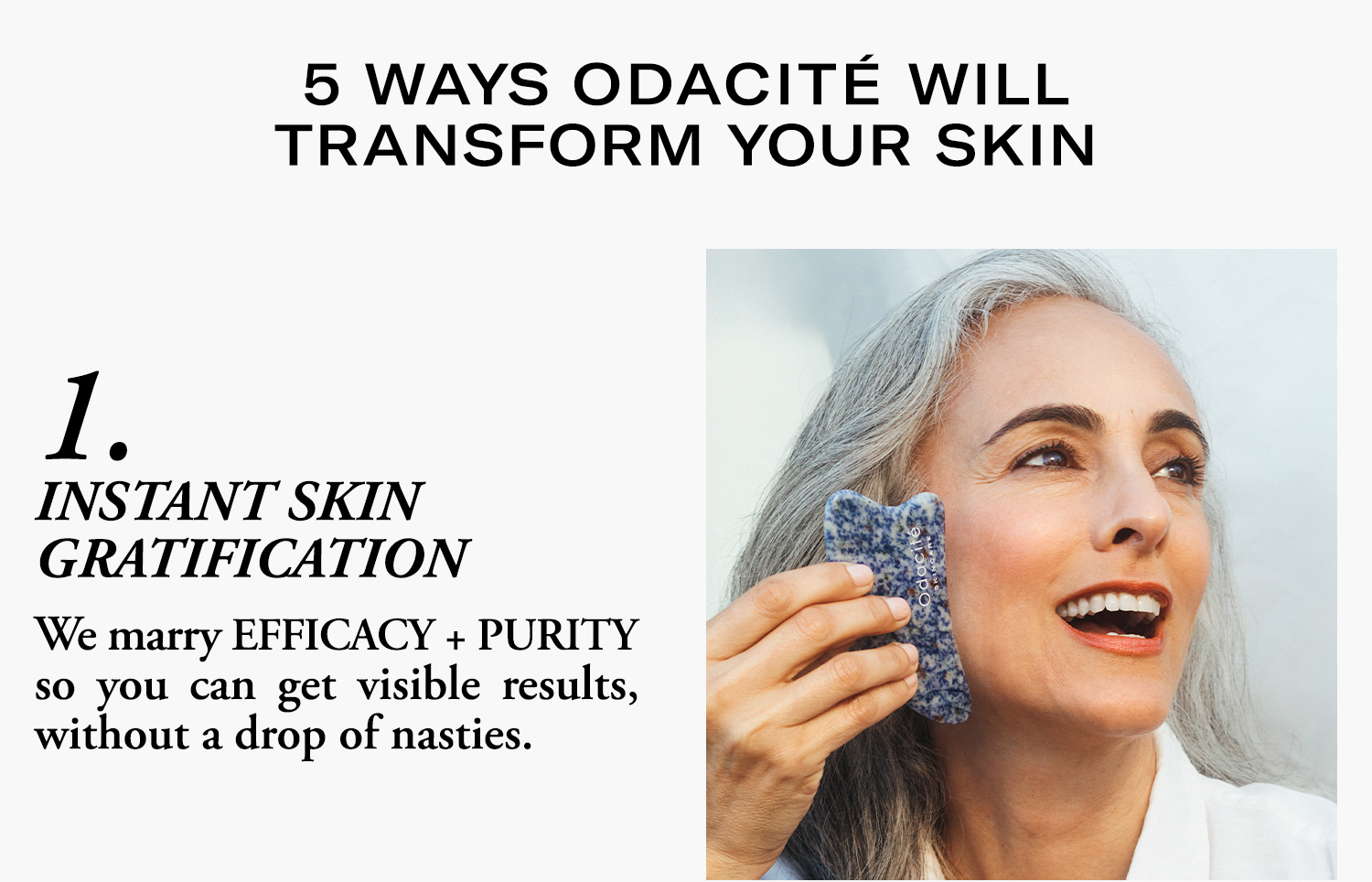 5 Way Odacité Will Transform Your Skin. 1. Instant Skin Gratification