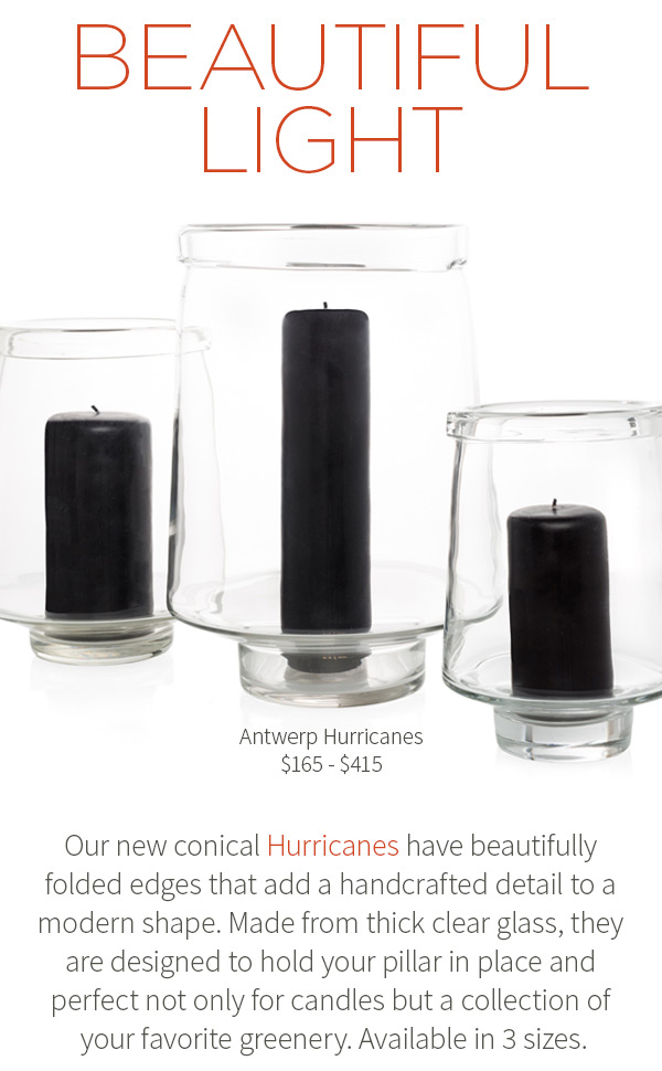 Our new conical Hurricanes have beautifully folded edges that add a handcrafted detail to a modern shape. Made from thick clear glass, they are designed to hold your pillar in place and perfect not only for candles but a collection of your favorite greenery. Available in 3 sizes.