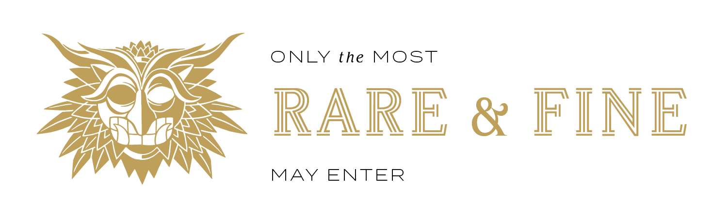 only the most rare and fine may enter