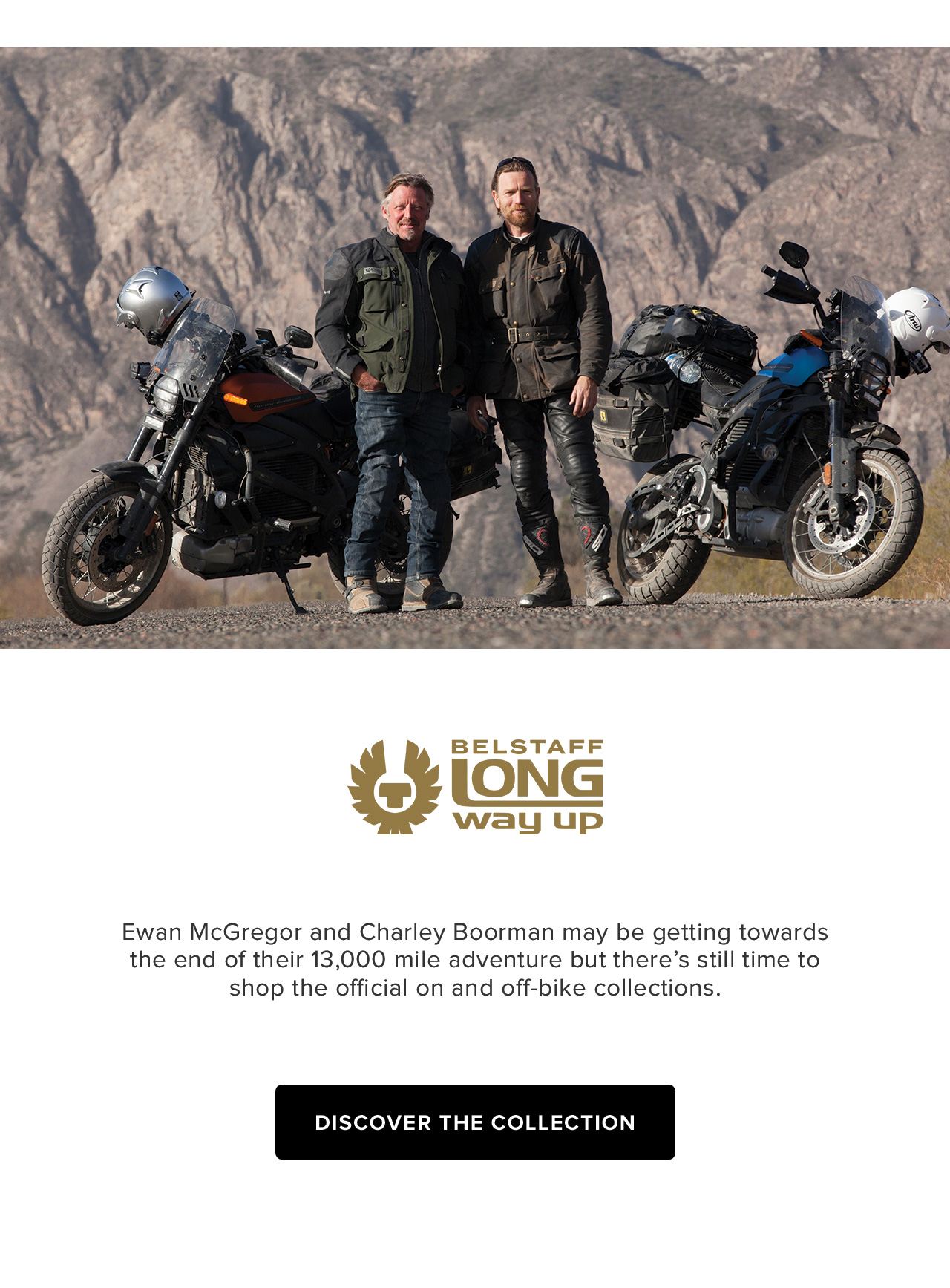 Ewan McGregor and Charley Boorman may be getting towards the end of their 13,000 mile adventure but there's still time to shop the official on and off bike collections.