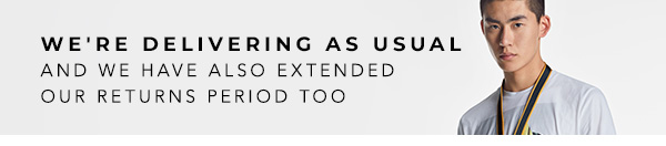 We''re delivering as usual and have extended our returns period too