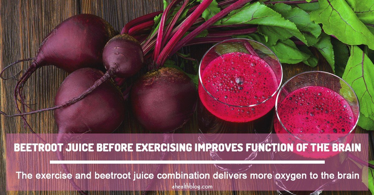 Beetroot Juice Before Exercising Improves Function Of The Brain