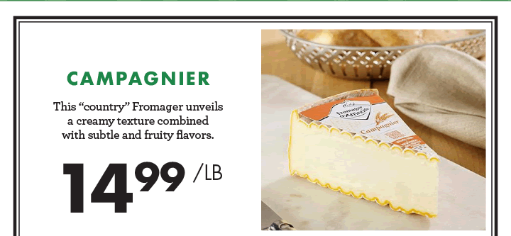 Campagnier - $14.99 per pound