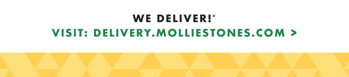We Deliver! Visit: delivery.molliestones.com