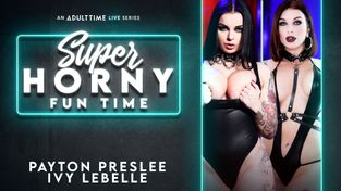 Ivy Lebelle & Payton Preslee - Super Horny Fun Time
