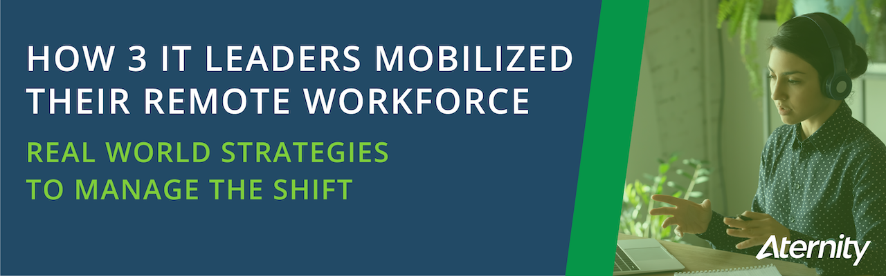 How 3 IT Leaders Mobilized Their Remote Workforce