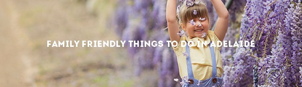 Family friendly things to do in Adelaide